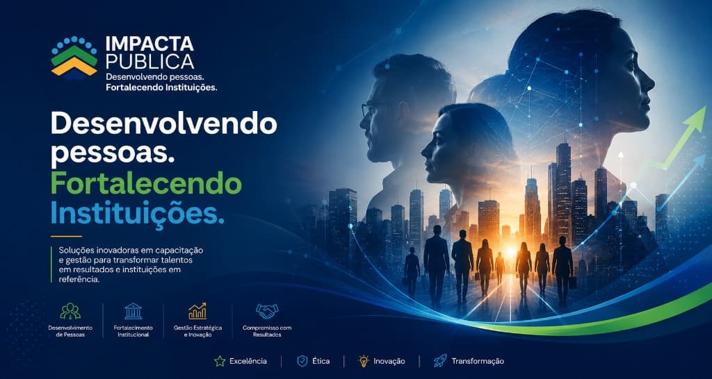 IMPACTA PÚBLICA — Desenvolvendo pessoas. Fortalecendo instituições.